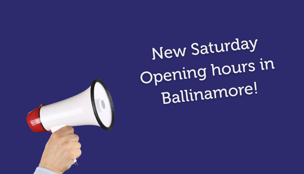 New Saturday Opening hours for Ballinamore Office