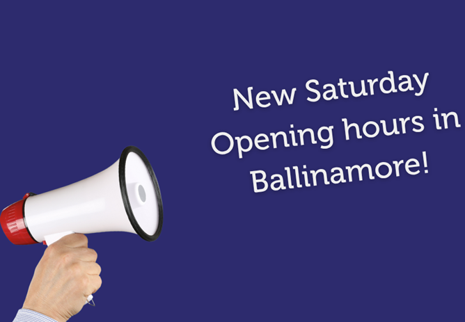 New Saturday Opening hours for Ballinamore Office